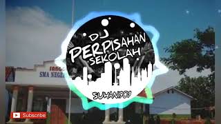 DJ PERPISAHAN SEKOLAH