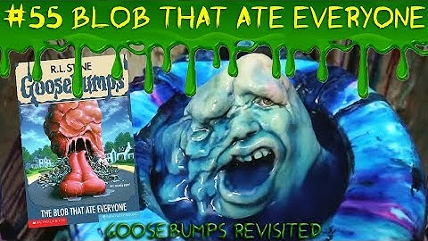 The Blob That Ate Everyone (Goosebumps Revisited Ep.55)