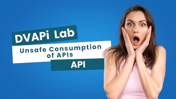 ⚠️ Unsafe Consumption of APIs | API9 OWASP Top 10 | DVAPi Lab