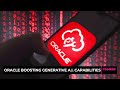 Oracle Boosting Generative AI Capabilities