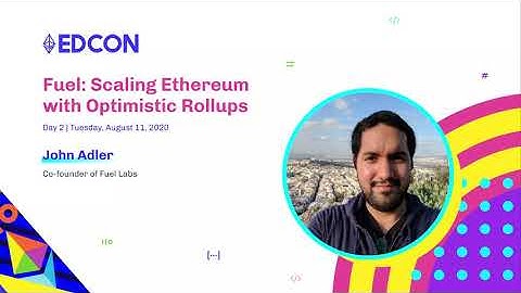 EDCON 2020 Keynote | John Adler, Fuel: Scaling Ethereum with Optimistic Rollups