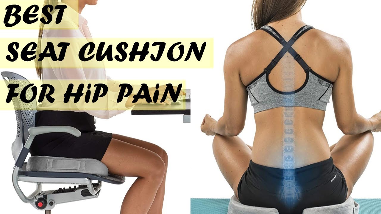 Best Seat Cushion for Hip Pain to Buy in 2022 YouTube