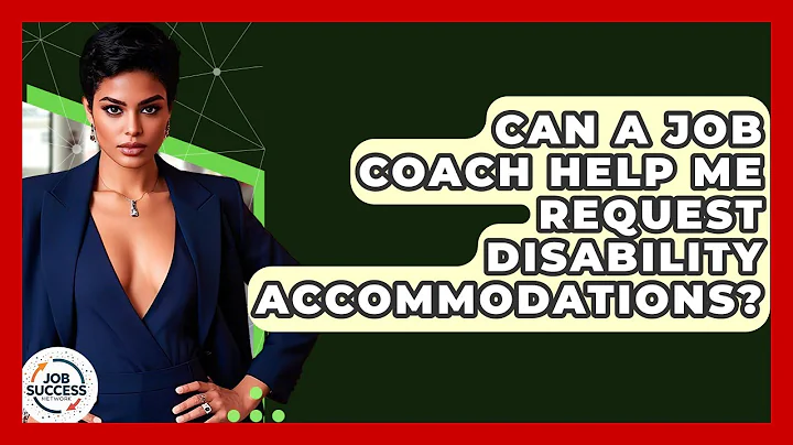 Can A Job Coach Help Me Request Disability Accommodations? - Job Success Network