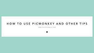 How To Use PicMonkey & Tips