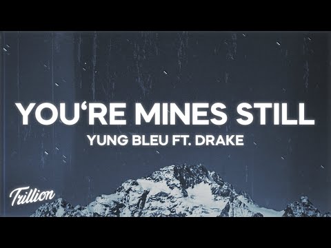 Yung Bleu – You’re Mines Still (Lyrics) ft. Drake