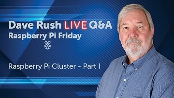 Dave Rush LIVE Q&A     Fri Feb 5  2021 Build Your First Raspberry Pi Cluster - Part 1