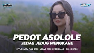 DJ PEDOT ASOLOLE FULL BASS HOREG