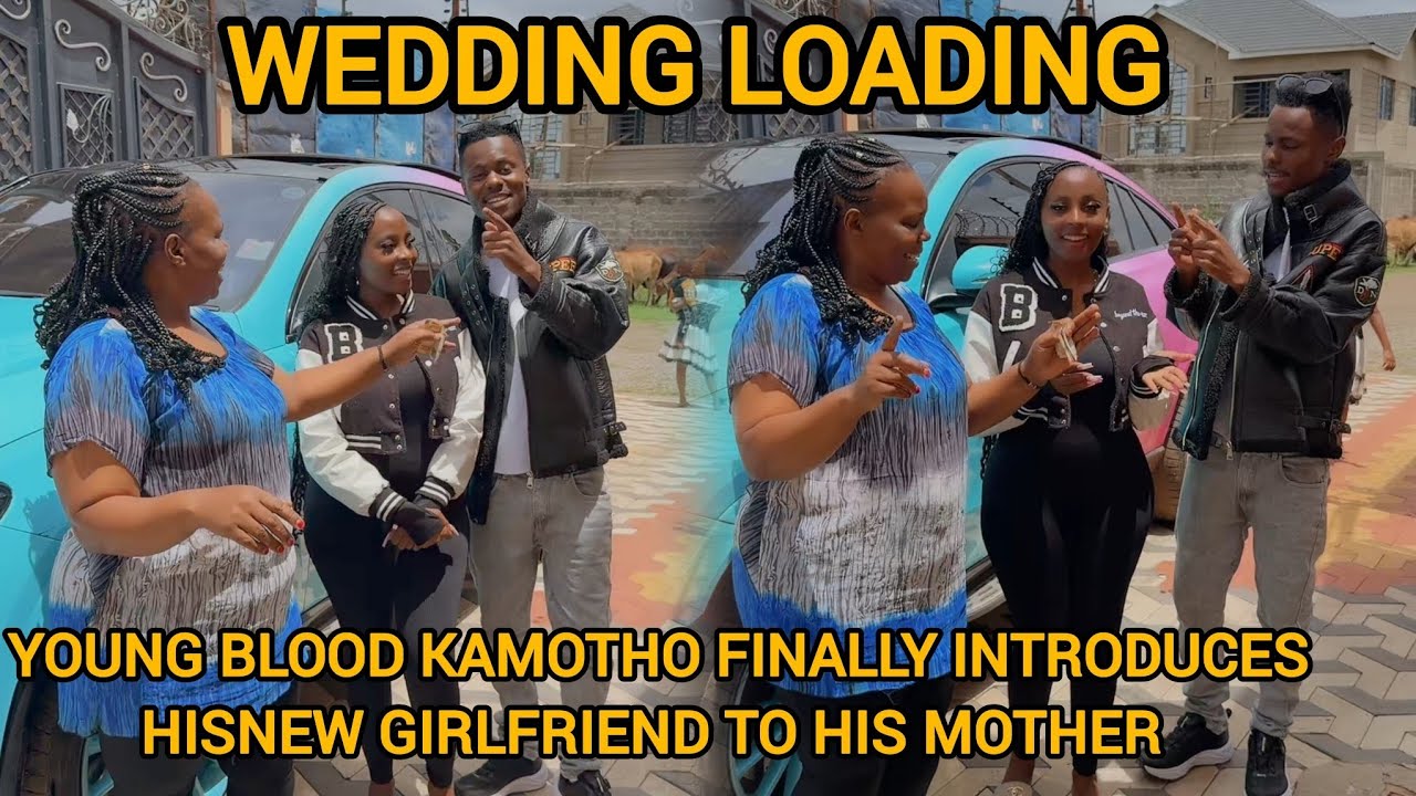 YOUNG BLOOD KAMOTHO FINALLY INTRODUCES HIS NEW GIRLFRIEND TO HIS MOTHER 