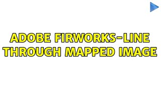 Adobe Firworks-Line through mapped image