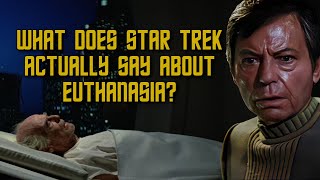 What Does Star Trek Actually Say About Euthanasia