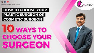 How to Choose Your Plastic Surgeon or Cosmetic Surgeon  | 10 ways to Choose your Surgeon