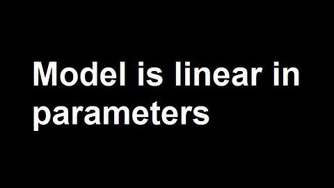 Model is linear in parameters