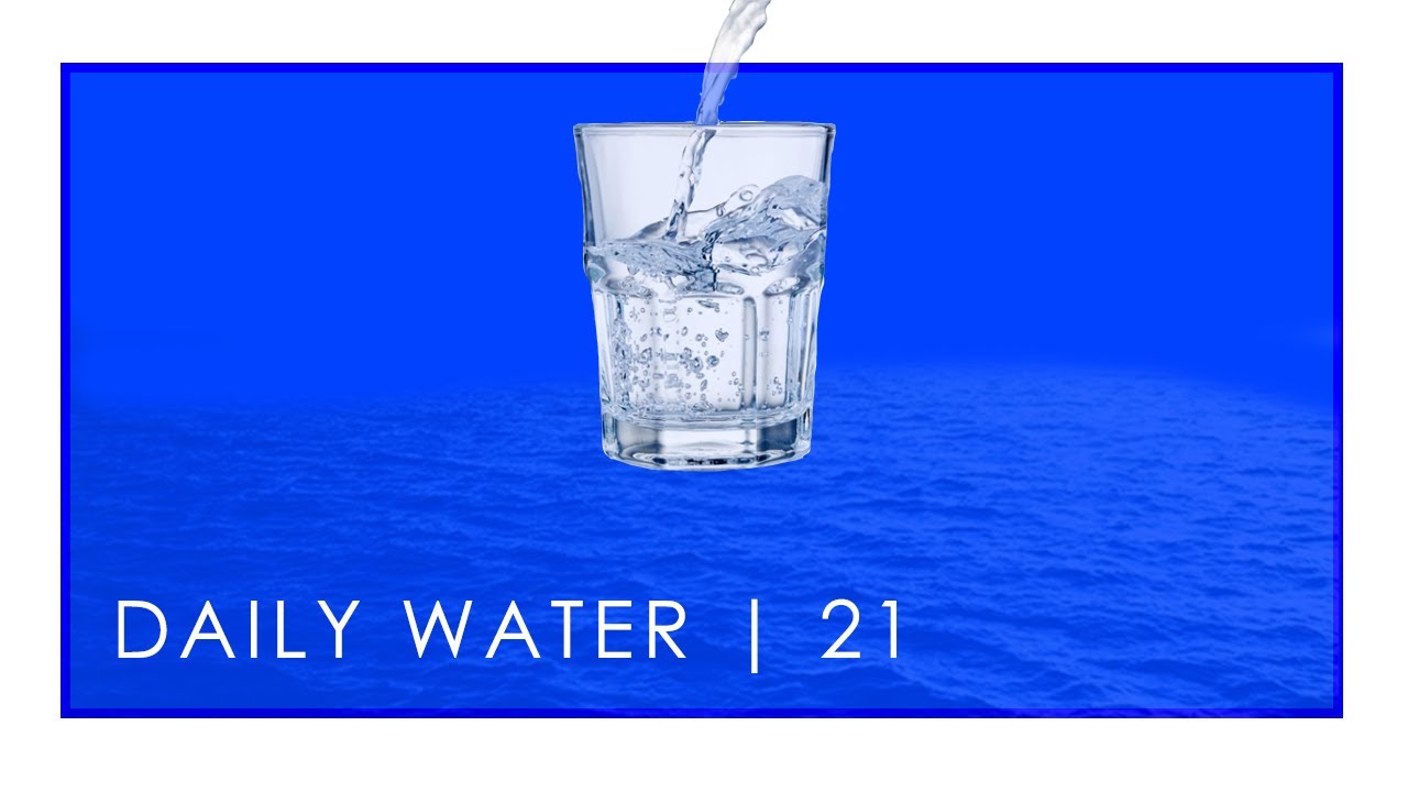Daily Water 21 YouTube