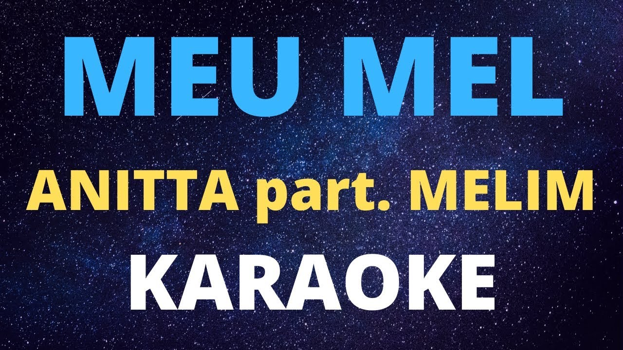 MEU MEL karaoke ANITTA part MELIM YouTube MEU MEL karaoke ANITTA part MELIM YouTube