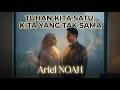 Tuhan Kita Satu, Kita Yang Tak Sama (Cover Ariel NOAH) | Lagu Untuk Kamu Yang Terjebak Ruang Rindu