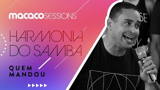 Macaco Sessions: Harmonia do Samba - Quem mandou chords