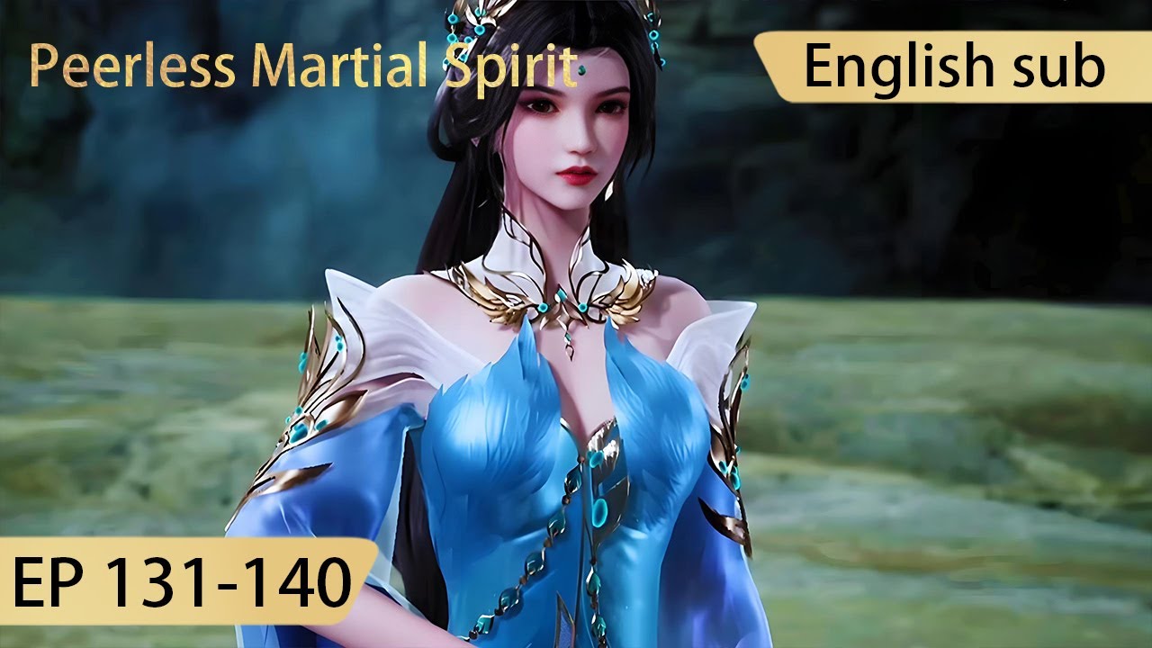 [Eng Sub] Peerless Martial Spirit 131-140 full episode highlights - YouTube