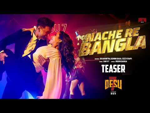 Nache Re Bangla - Song Teaser | DeSu7 | Dev | Subhashree | Ishan Mitra | Sohini Saha | Savvy