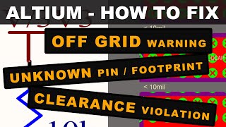 Altium - How to Fix: Off Grid Warning, Missing Footprint, Unknown Pin, Clearance Violations