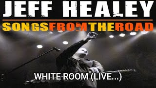 Jeff Healey - White Room (Live... Songs From The Road 2006-2007) (Cream Cover)