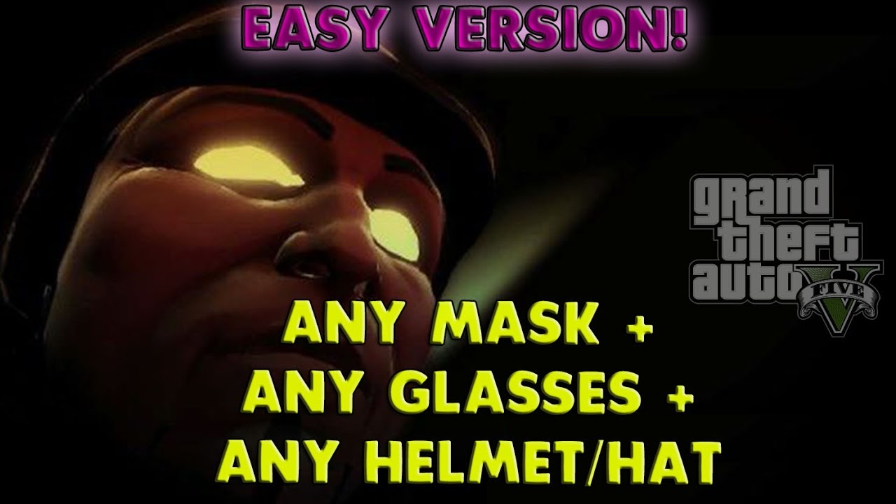 GTA 5 WEAR ANY MASK + ANY HELMET / HAT + ANY GLASSES GLITCH (EASY