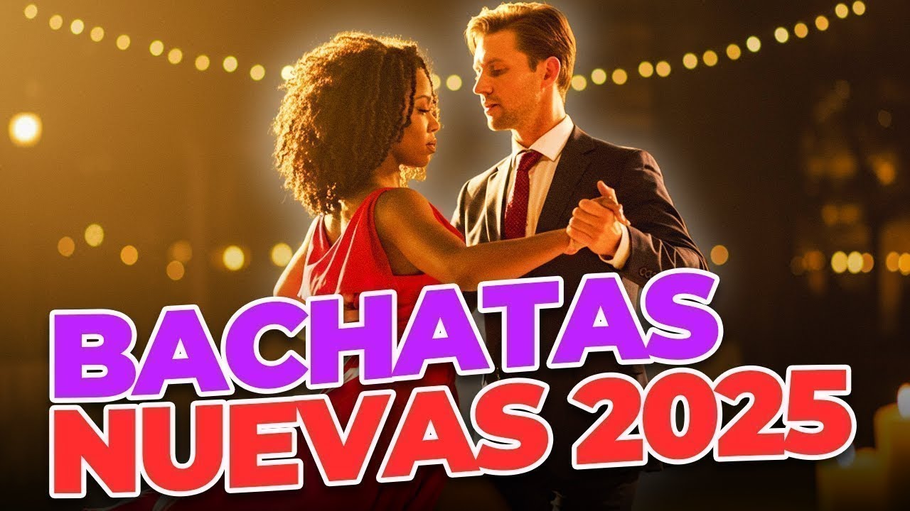 Bachata Nueva 2025 💘 Mix de Amor y Pasión Latina 🥂 Las Canciones Más Bonitas del Año