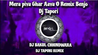 Mera_piya_Ghar_Aaya_O_Remix_x_Benjo__Tapori_Dj_Bakul_Chhindwara_@djbakulchhindwara_(128k)