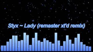 Styx ~ Lady (extended remix remaster)