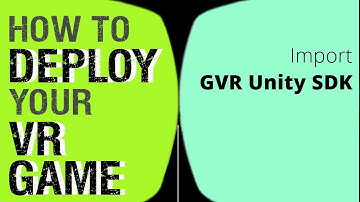 How to Import GVR Unity SDK | How to install your VR project on Android and iOS