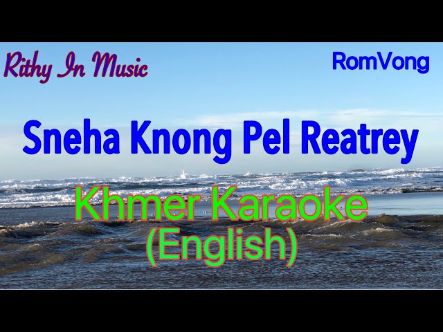 Sneha Knong Pel Reatrey,  (English) Romanization, Khmer Karaoke Sing Along class=