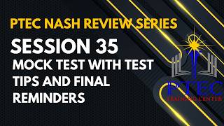 PTEC NASH Review Session 35 Mock Test with some Test Tips and Reminders