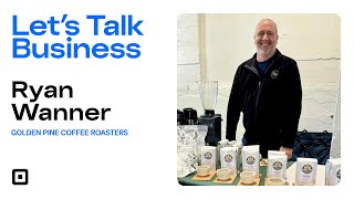 Let’s Talk Business with Ryan Wanner | Essential Lessons for Business Owners