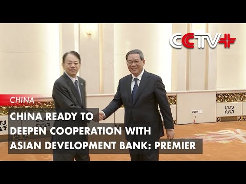 China Ready to Deepen Cooperation with Asian Development Bank: Premier