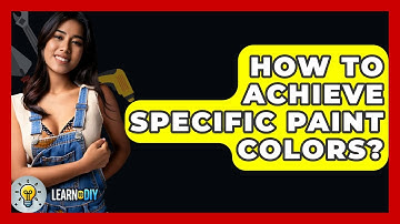 How To Achieve Specific Paint Colors? - LearnToDIY360.com