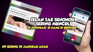 CARA MENGHILANGKAN IKLAN DEWASA DI NOTIFIKASI HANDPHONE, BROWSER DAN APLIKASI CARA MENGHILANGKAN IKLAN DEWASA DI NOTIFIKASI HANDPHONE, BROWSER DAN APLIKASI