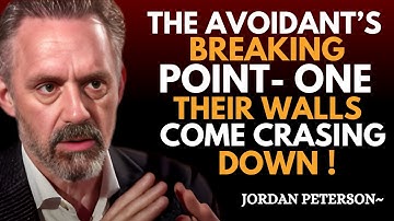 "The Avoidant’s Breaking Point: When Their Emotional Walls Finally Collapse | Jordan Peterson