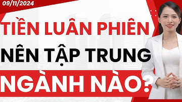 DÒNG TIỀN LUÂN PHIÊN NÊN TẬP TRUNG VÀO NGÀNH NÀO