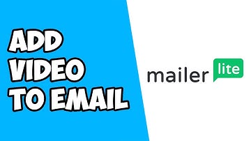 How To Add Video To MailerLite Email