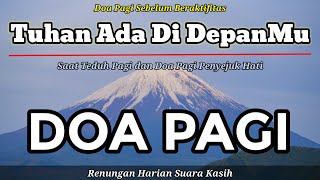 Renungan Pagi Kristen - Doa Pagi - Suara Injil - Saat Teduh Pagi - Tuhan Ada Di DepanMu