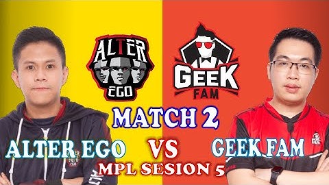 ALTER EGO VS GEEK FAM MATCH 2 MPL ID SEASON 5 WEEK 1 DAY 2