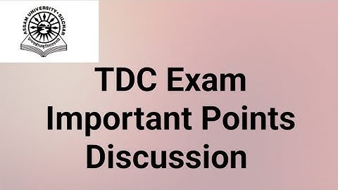 Assam University Silchar|| TDC EXAM Important Points Discussion||