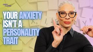 Your Anxiety Isn't a Personality Trait