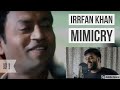 Irrfan Khan Mimicry | Irrfan Khan Imitation | Irrfan Khan Dubbing