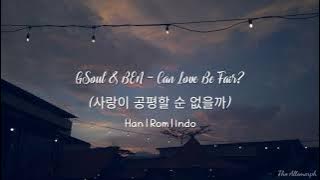 GSoul & BEN – Can Love Be Fair? (사랑이 공평할 순 없을까) Lirik [Han|Rom|Indo]