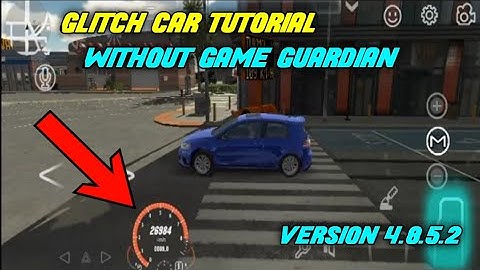 TUTORIAL GLITCH WITHOUT GG IN NEW UPDATE V4.8.5.2 CAR PARKING MULTIPLAYER