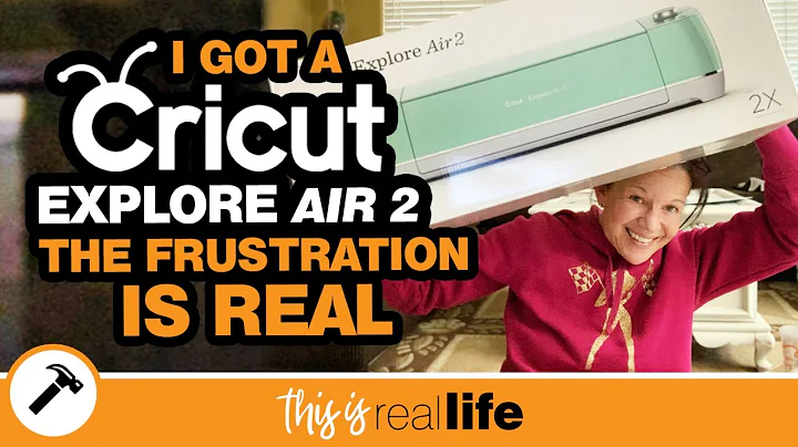 I got a Cricut Explore Air 2: The Frustration is R...