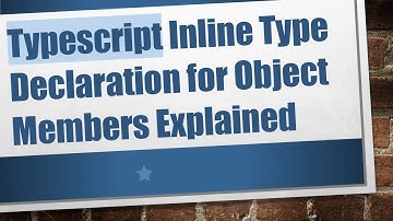 Typescript Inline Type Declaration for Object Members Explained