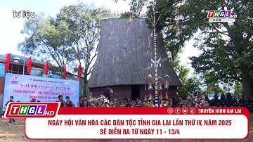 Ngày hội Văn hóa các dân tộc tỉnh Gia Lai lần thứ IV, năm 2025 sẽ diễn ra từ ngày 11 - 13 tháng 4