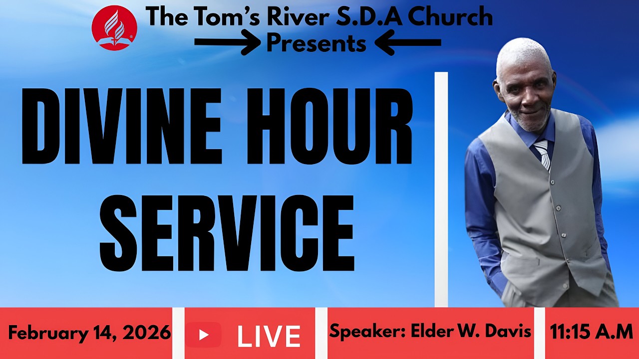 Tom's River S.D.A Church | Divine Hour Service | February 14, 2026| Speaker: Elder W. Davis