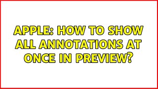Apple: How to show all annotations at once in Preview? (4 Solutions!!)